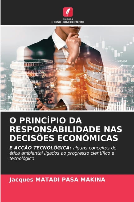 O PrincÃ­pio Da Responsabilidade NAS DecisÃµes EconÃ³micas, (Paperback)
