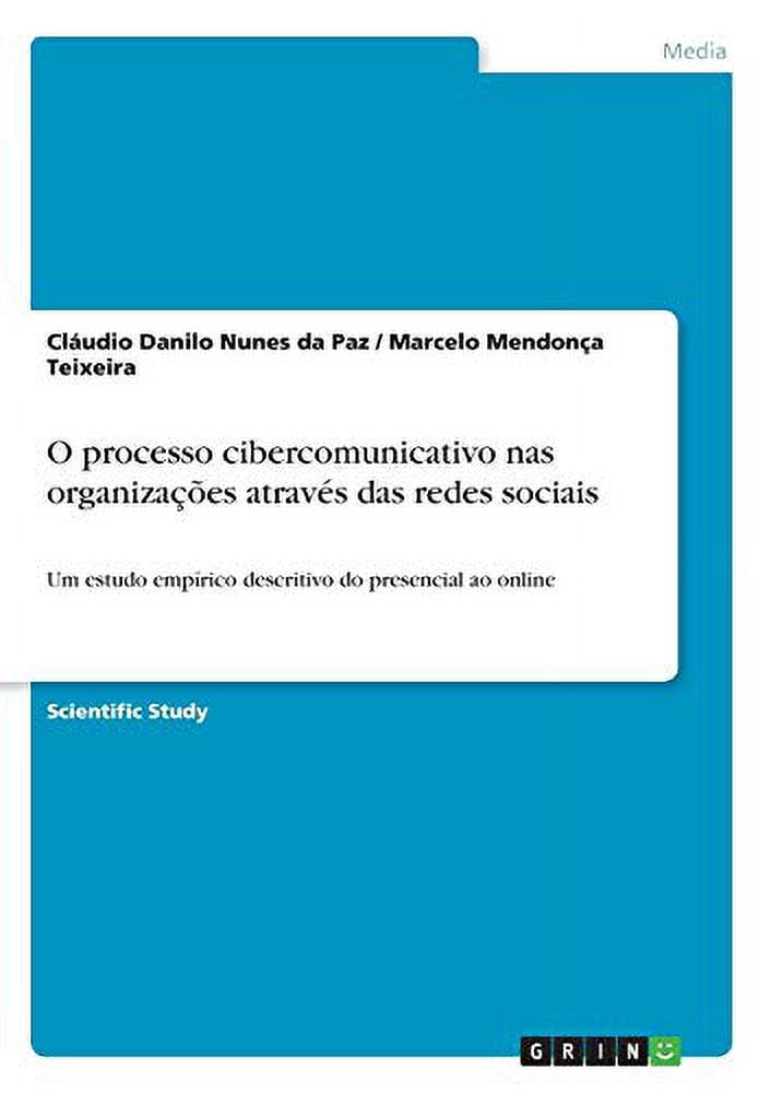 O Processo Cibercomunicativo Nas Organizações Através Das Redes Sociais: Um Estudo Empírico Descritivo Do Presencial Ao Online (Portuguese Edition)