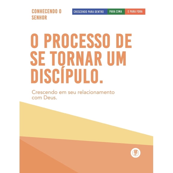 O Processo De Se Tornar Um Discpulo: Crescendo Para Dentro, Para Cima, E Para Fora, (Paperback)