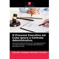 thumbnail image 1 of O Processo Executivo em Cuba ignora o Contrato Administrativo. (Paperback), 1 of 1