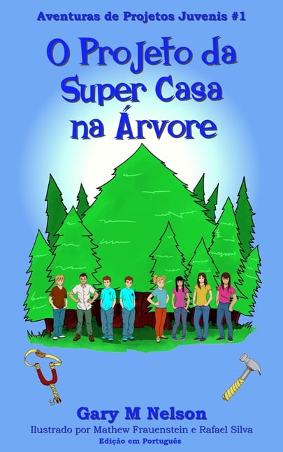 Aventuras de Projetos Juvenis: O Projeto da Super Casa na Árvore: Edição em Português (Paperback)