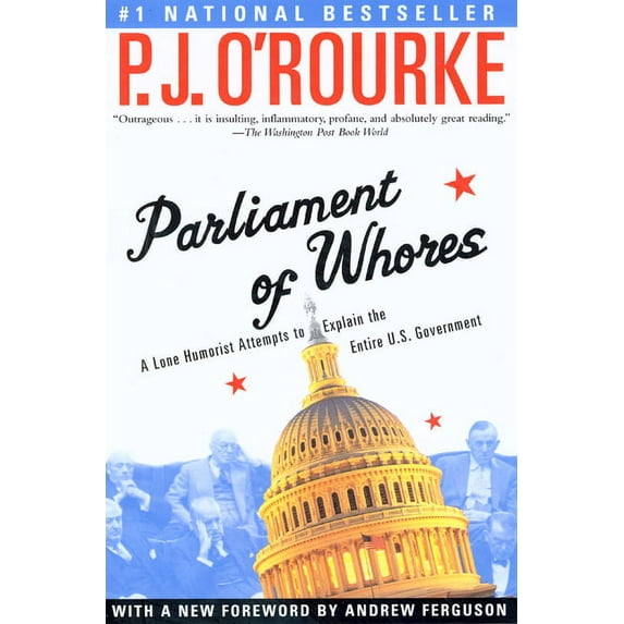 O'Rourke, P. J. Parliament of Whores: A Lone Humorist Attempts to Explain the Entire U.S. Government, (Paperback)