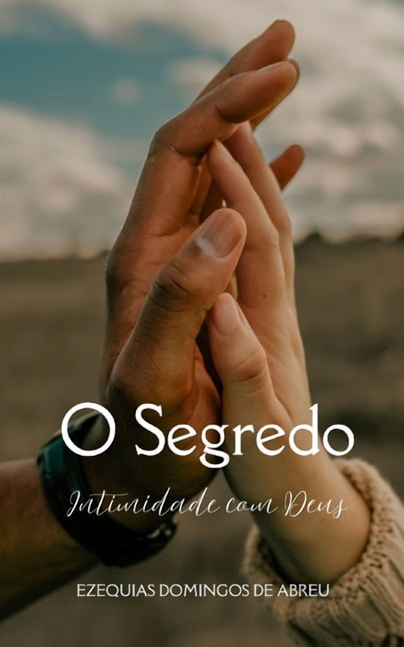 O Segredo: Intimidade com Deus, (Paperback)