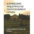 thumbnail image 1 of O Simbolismo Arquetípico No Conto de Beren E Lúthien (Paperback), 1 of 1