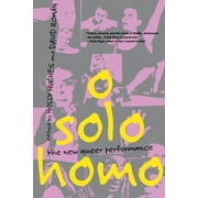 O Solo Homo: The New Queer Performance (Paperback)