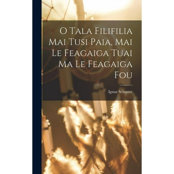 O Tala Filifilia Mai Tusi Paia, Mai Le Feagaiga Tuai Ma Le Feagaiga Fou, (Hardcover)