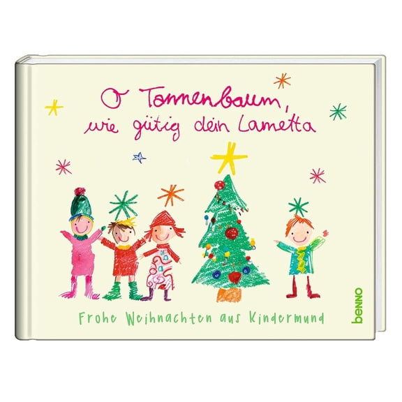 O Tannenbaum, wie gtig dein Lametta: Frohe Weihnachten aus Kindermund (Hardcover)