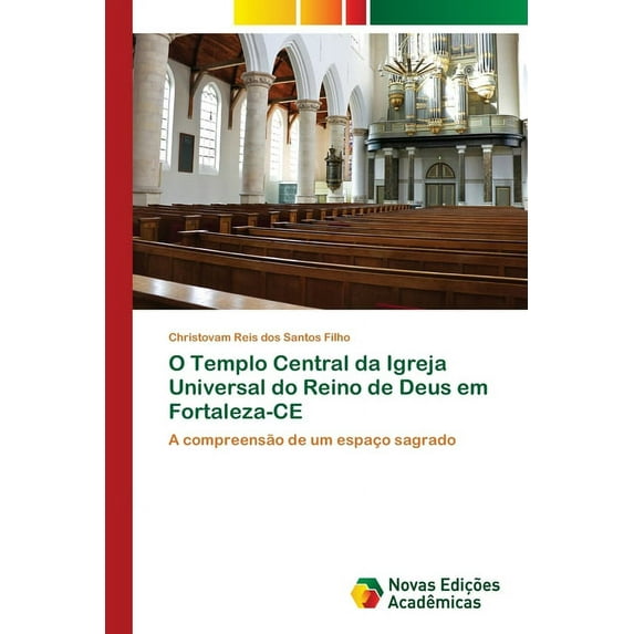 O Templo Central da Igreja Universal do Reino de Deus em Fortaleza-CE (Paperback)