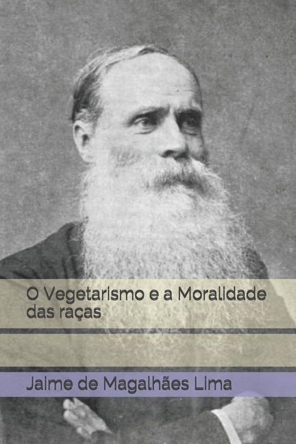 O Vegetarismo e a Moralidade das raças (Paperback)
