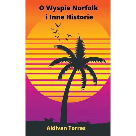 O Wyspie Norfolk i Inne Historie (Paperback)