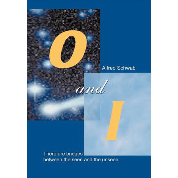O and I: There Are Bridges between the Seen and the Unseen, (Hardcover)