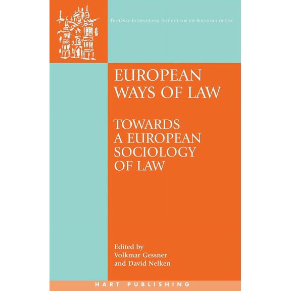 OÃ±ati International Law and Society European Ways of Law: Towards a European Sociology of Law, (Hardcover)