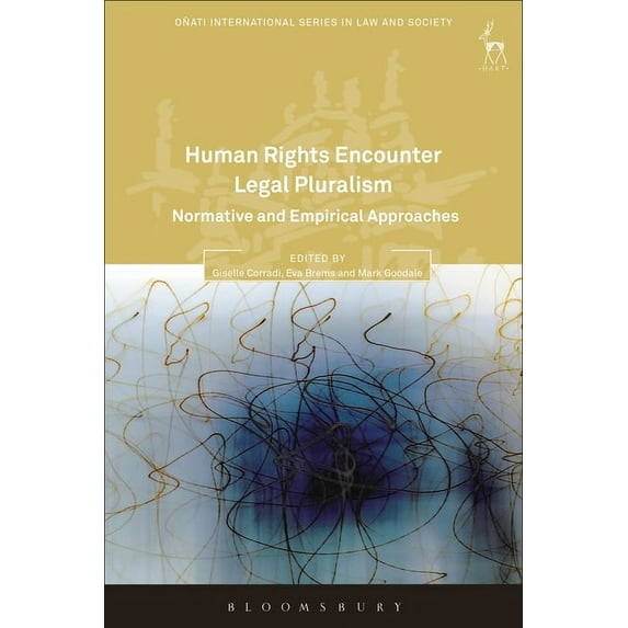 Oñati International Law and Society Human Rights Encounter Legal Pluralism: Normative and Empirical Approaches, (Hardcover)