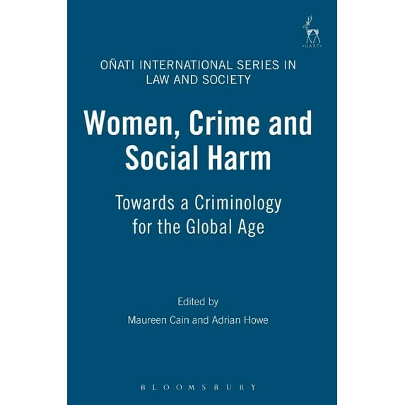 Oñati International Law and Society Women, Crime and Social Harm: Towards a Criminology for the Global Age, (Paperback)