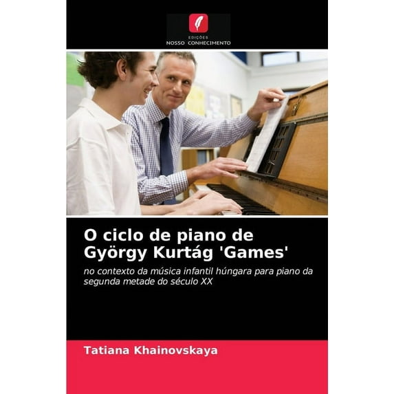 O ciclo de piano de György Kurtág 'Games' (Paperback)