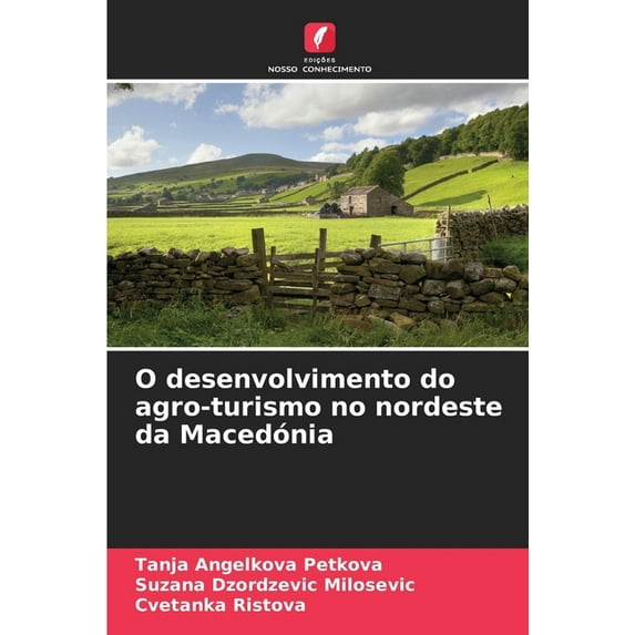 O desenvolvimento do agro-turismo no nordeste da Macedónia (Paperback)