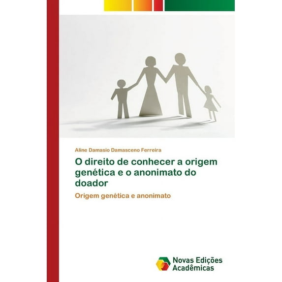 O direito de conhecer a origem genética e o anonimato do doador (Paperback)