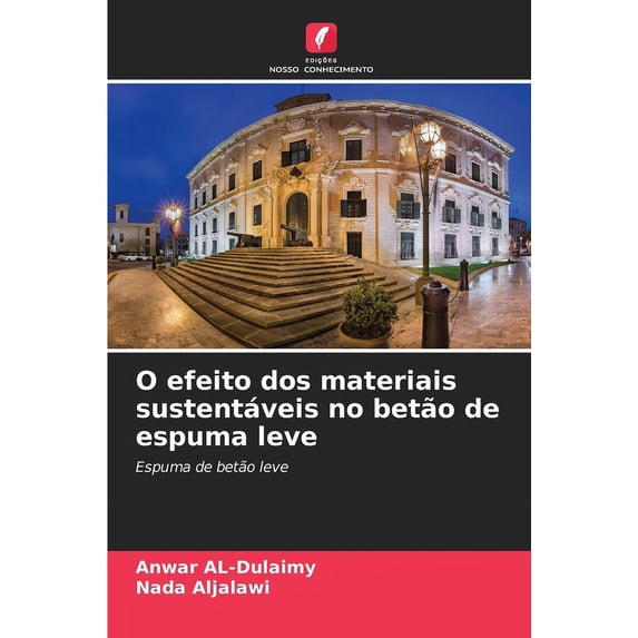 O efeito dos materiais sustentáveis no betão de espuma leve, (Paperback)