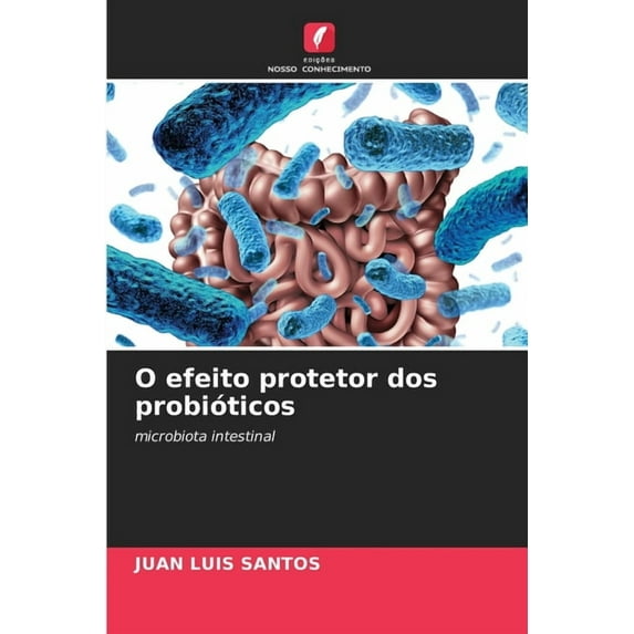 O efeito protetor dos probióticos, (Paperback)