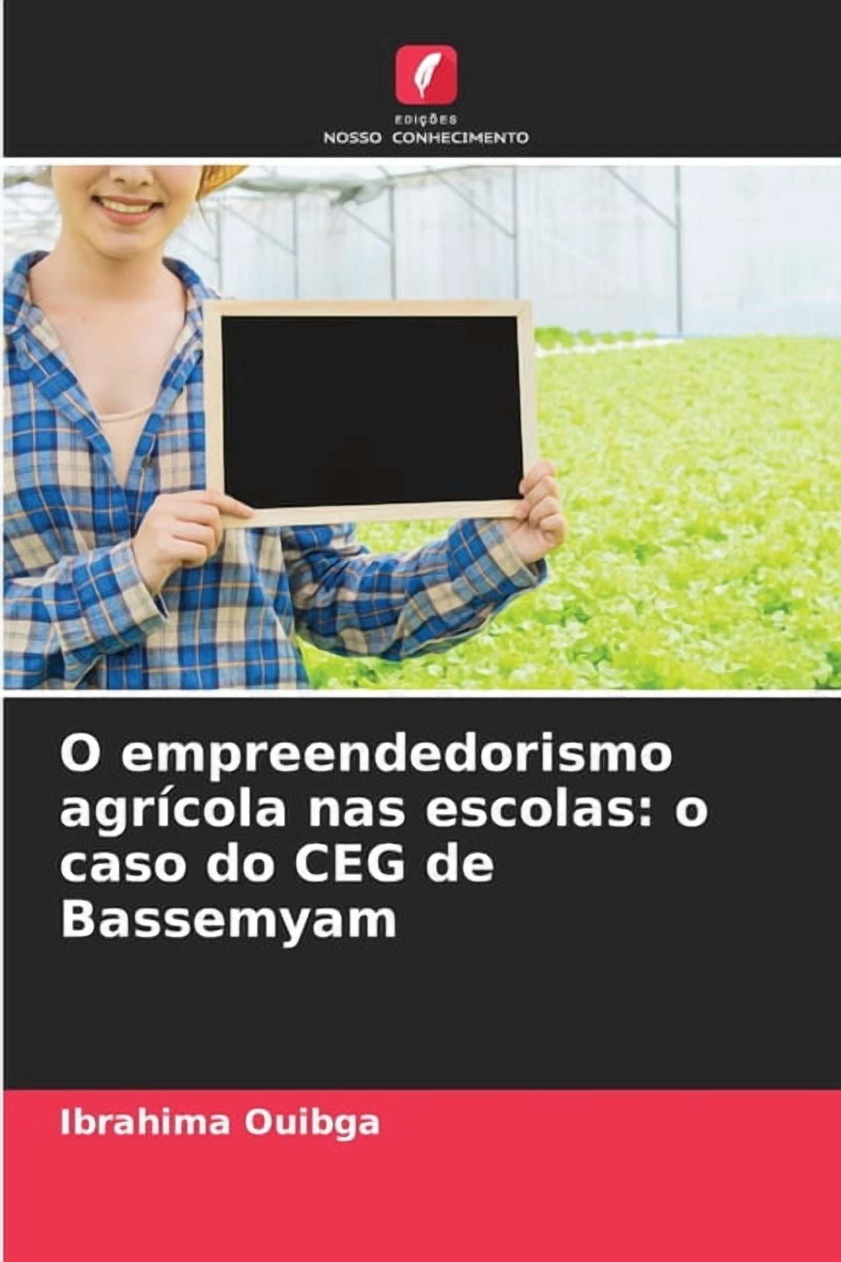 O empreendedorismo agrÃ­cola nas escolas: o caso do CEG de Bassemyam, (Paperback)