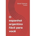 thumbnail image 1 of O espanhol argentino fÃ¡cil para vocÃª, (Paperback), 1 of 1