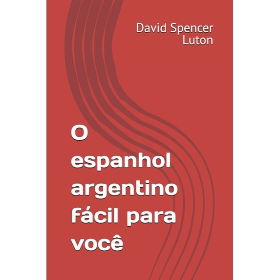 O espanhol argentino fácil para você, (Paperback)