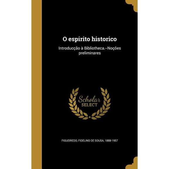 O espirito historico : Introduco  Bibliotheca.--Noes preliminares (Hardcover)