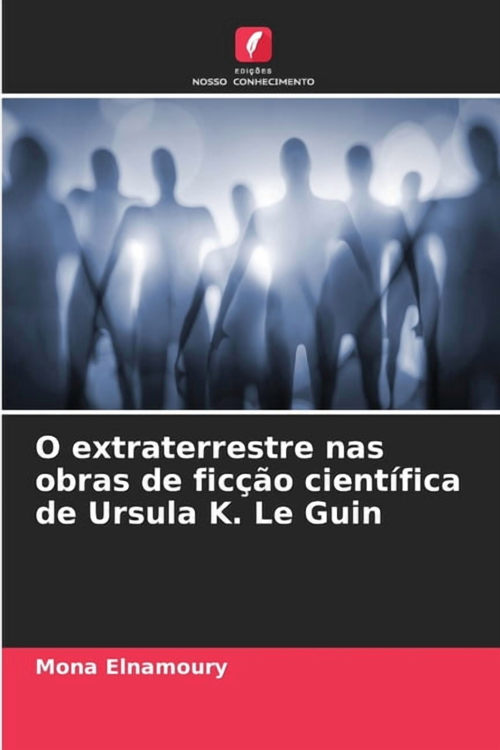 O extraterrestre nas obras de ficÃ§Ã£o cientÃ­fica de Ursula K. Le Guin, (Paperback)