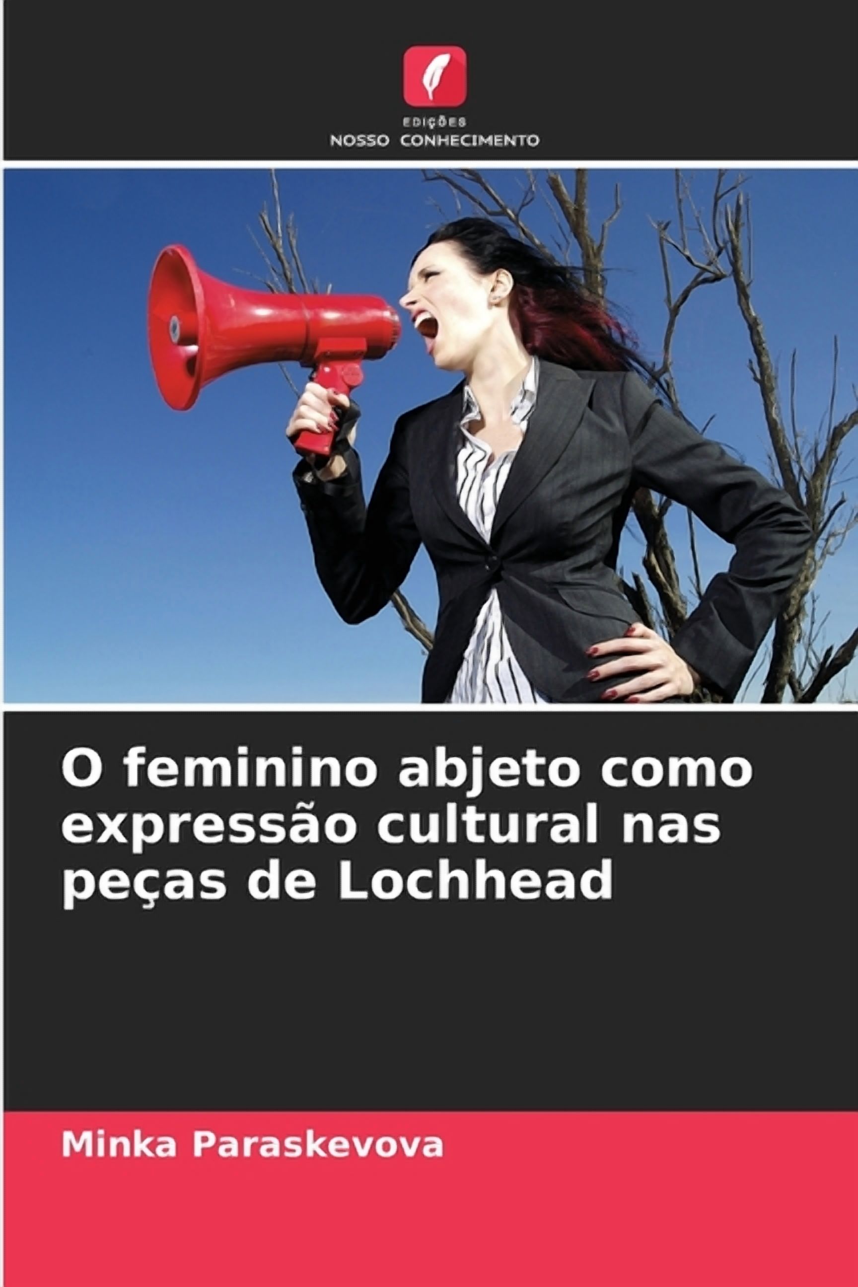 O feminino abjeto como expressÃ£o cultural nas peÃ§as de Lochhead, (Paperback)