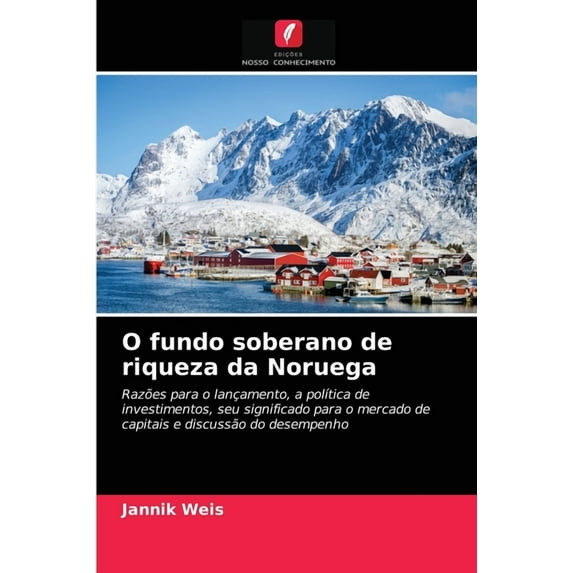 O fundo soberano de riqueza da Noruega (Paperback)