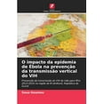 thumbnail image 1 of O impacto da epidemia de Ébola na prevenção da transmissão vertical do VIH (Paperback), 1 of 1