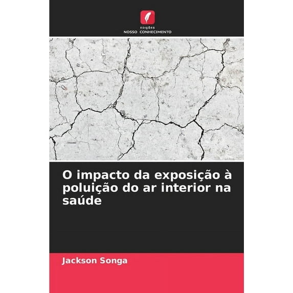 O impacto da exposição à poluição do ar interior na saúde, (Paperback)