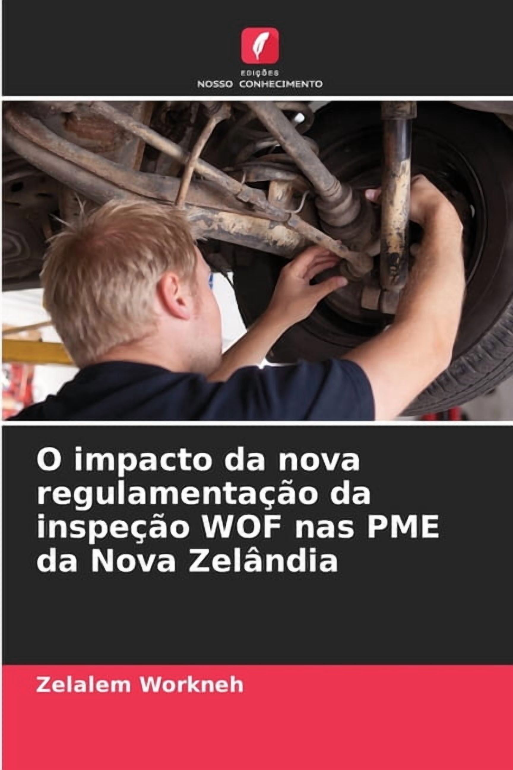 O impacto da nova regulamentação da inspeção WOF nas PME da Nova Zelândia, (Paperback)