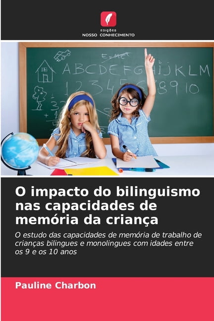 O impacto do bilinguismo nas capacidades de memÃ³ria da crianÃ§a, (Paperback)