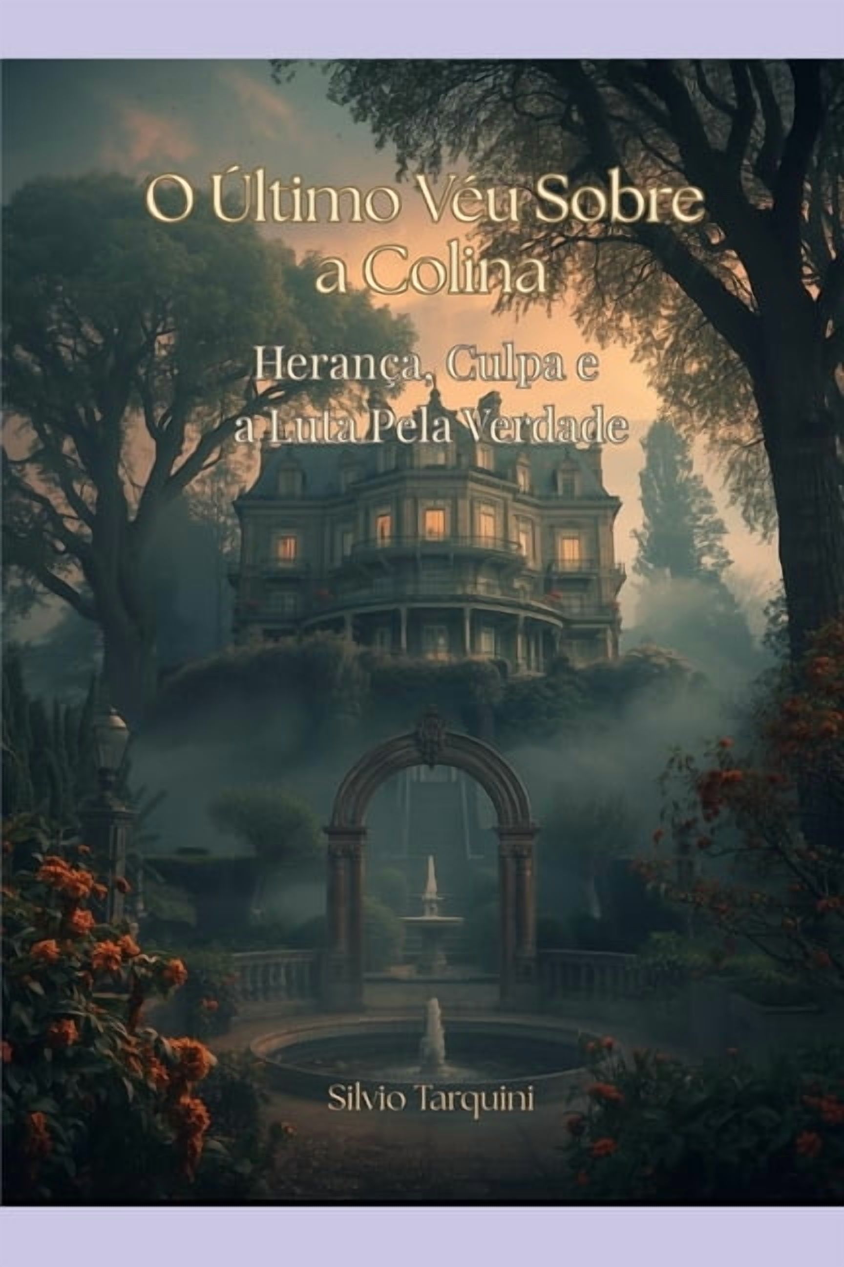 O Ãltimo VÃ©u Sobre a Colina: HeranÃ§a, Culpa e a Luta Pela Verdade, (Paperback)