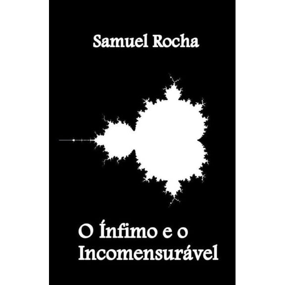 O nfimo e o Incomensurvel (Paperback)