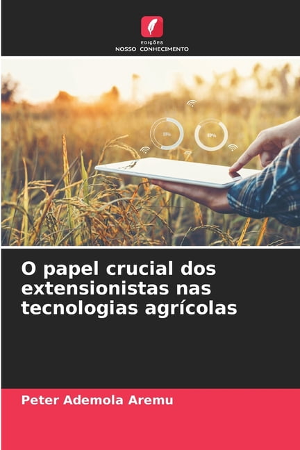 O papel crucial dos extensionistas nas tecnologias agrÃ­colas, (Paperback)