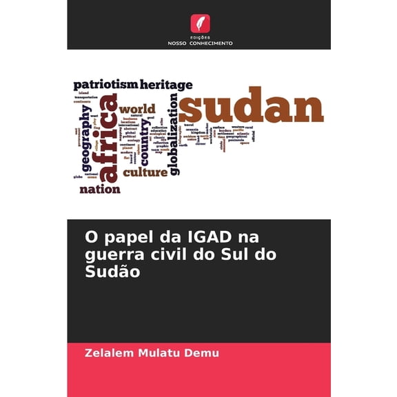 O papel da IGAD na guerra civil do Sul do Sudo, (Paperback)