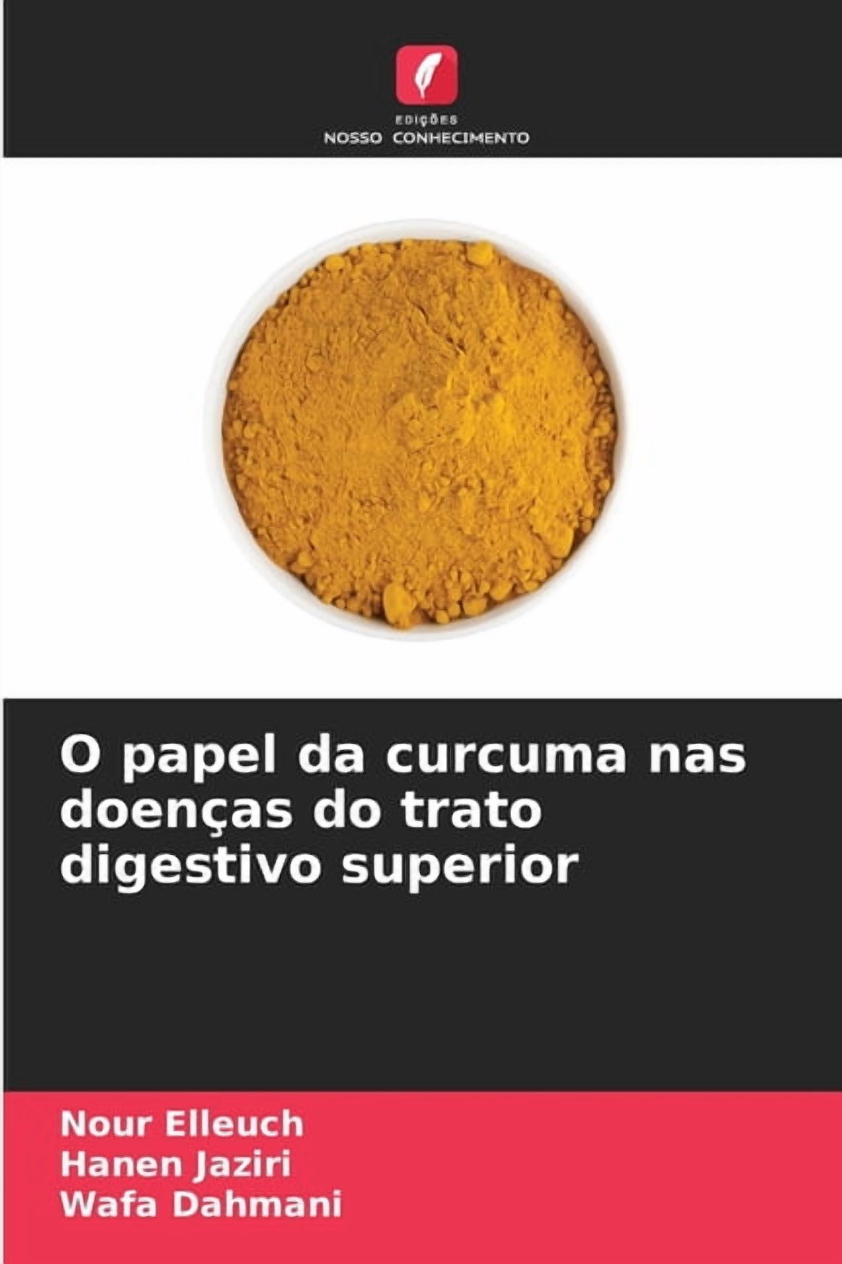 O papel da curcuma nas doenças do trato digestivo superior, (Paperback)