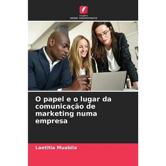 O papel e o lugar da comunicação de marketing numa empresa (Paperback)