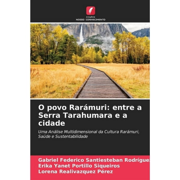 O povo Rarámuri: entre a Serra Tarahumara e a cidade, (Paperback)