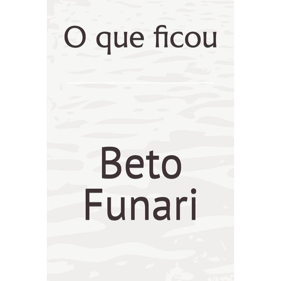 O que ficou, (Paperback)