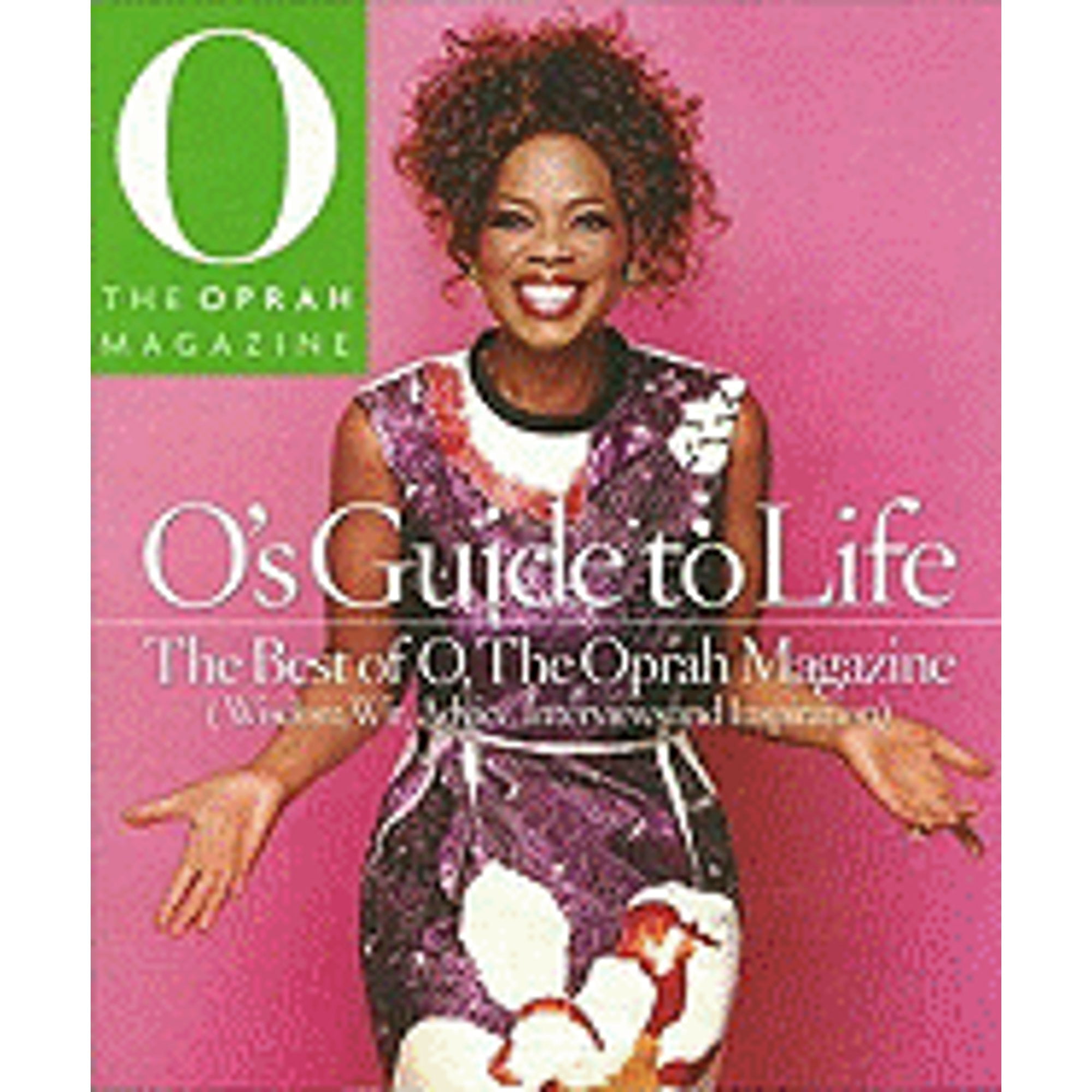 O's Guide to Life: The Best of O, the Oprah Magazine (Wisdom, Wit, Advice, Interviews and (Hardcover) by The Oprah Magazine Editors of O, Editors of O the Oprah Magazine, Editors of the Oprah Magazine