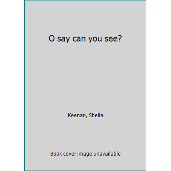 Pre-Owned O say can you see? (Paperback) 0439738776 9780439738774