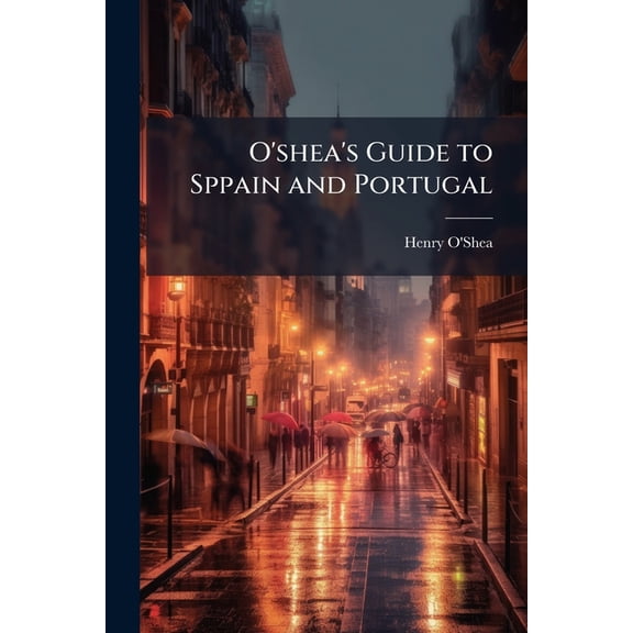 O'shea's Guide to Sppain and Portugal (Paperback)