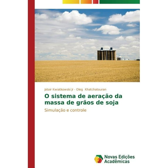 O sistema de aeração da massa de grãos de soja (Paperback)