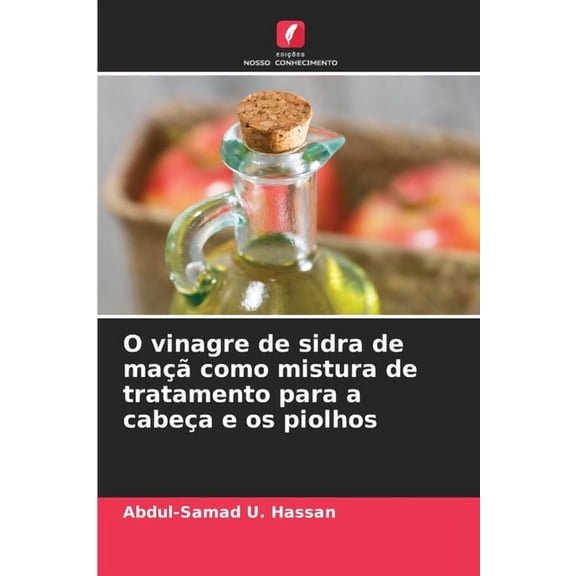 O vinagre de sidra de ma como mistura de tratamento para a cabea e os piolhos, (Paperback)