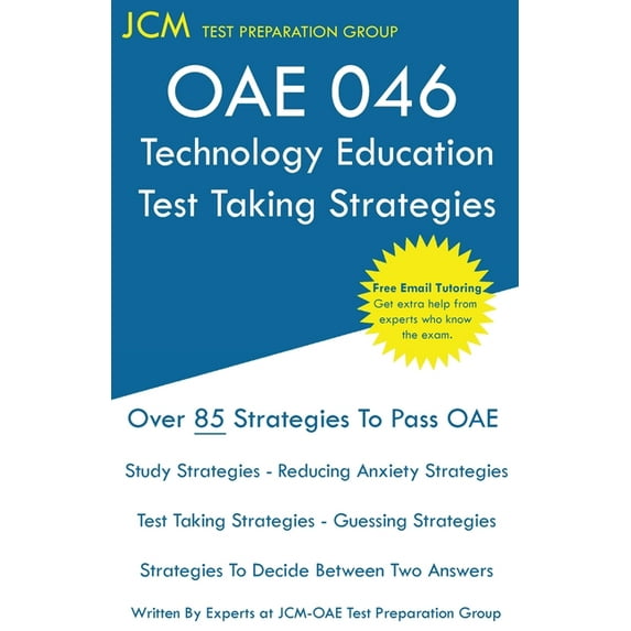 OAE 046 Technology Education - Test Taking Strategies: OAE 046 - Free Online Tutoring - New 2020 Edition - The latest strategies to pass your exam. (Paperback)