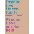 thumbnail image 1 of OASE 85: Productive Uncertainty: Indeterminacy in Spatial Design, Planning and Management, (Paperback), 1 of 1