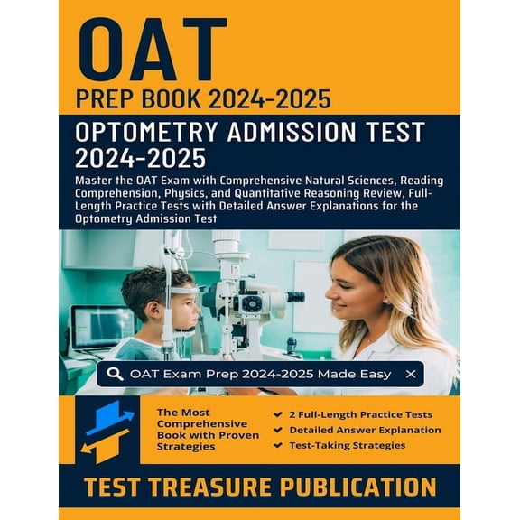 OAT Prep Book 2024-2025: Master the OAT Exam with Comprehensive Natural Sciences, Reading Comprehension, Physics, and Qu, (Paperback)